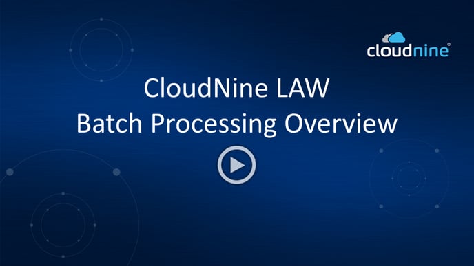CloudNine LAW - Batch Processing Overview Play